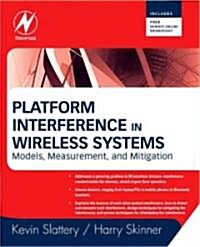 Platform Interference in Wireless Systems : Models, Measurement, and Mitigation (Hardcover)