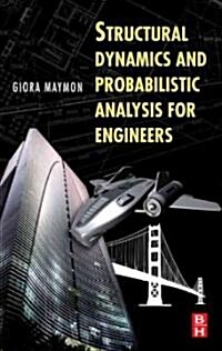 Structural Dynamics and Probabilistic Analyses for Engineers (Hardcover, CD-ROM)