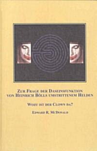 ZUR FRAGE DER DASEINFUNKTION VON HEINRICH BOLLS UMSTRITTENEM HELDEN (Hardcover)