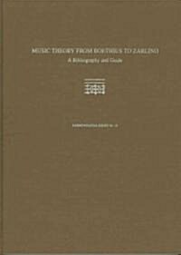 Music Theory from Boethius to Zarlino : A Bibliography and Guide (Hardcover)