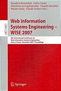Web Information Systems Engineering - WISE 2007: 8th International Conference on Web Information Systems Engineering, Nancy, France, December 3-7, 200 (Paperback)