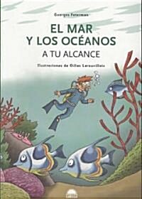 El mar y los oceanos/ The Seas and the Oceans (Paperback, Translation, Illustrated)