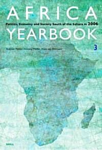 Africa Yearbook Volume 3: Politics, Economy and Society South of the Sahara in 2006 (Paperback)