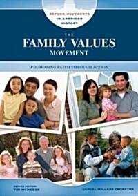 The Family Values Movement: Promoting Faith Through Action (Library Binding)