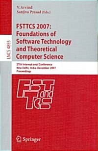 FSTTCS 2007: Foundations of Software Technology and Theoretical Computer Science: 27th International Conference, New Delhi, India, December 12-14, 200 (Paperback)