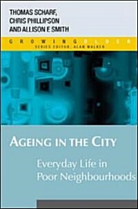 Ageing in the City : Everyday Life in Poor Neighbourhoods (Hardcover)