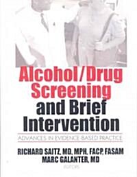 Alcohol/Drug Screening and Brief Intervention: Advances in Evidence-Based Practice (Paperback)