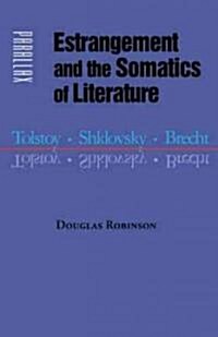 Estrangement and the Somatics of Literature: Tolstoy, Shklovsky, Brecht (Hardcover)