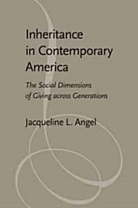 Inheritance in Contemporary America: The Social Dimensions of Giving Across Generations (Hardcover)