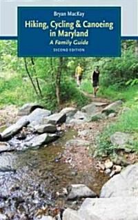 Hiking, Cycling, & Canoeing in Maryland: A Family Guide (Paperback, 2)