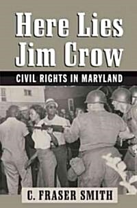 Here Lies Jim Crow: Civil Rights in Maryland (Hardcover)