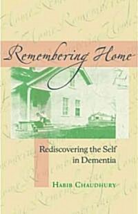 Remembering Home: Rediscovering the Self in Dementia (Hardcover)