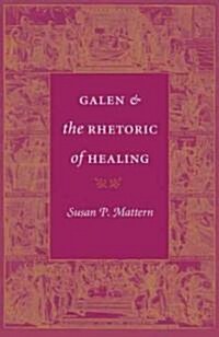 Galen and the Rhetoric of Healing (Hardcover, 1st)