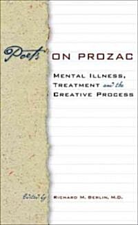 Poets on Prozac: Mental Illness, Treatment, and the Creative Process (Hardcover)