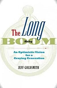The Long Baby Boom: An Optimistic Vision for a Graying Generation (Hardcover)