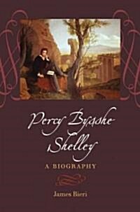 Percy Bysshe Shelley: A Biography (Paperback)