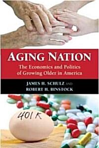 Aging Nation: The Economics and Politics of Growing Older in America (Paperback)