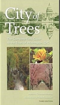 City of Trees: The Complete Field Guide to the Trees of Washington, D.C. (Paperback, 3)