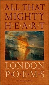 All That Mighty Heart: London Poems (Hardcover)