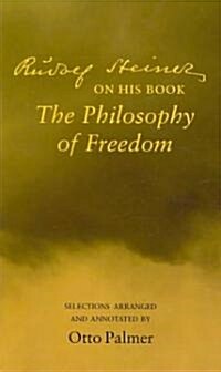 Rudolf Steiner on His Book the Philosophy of Freedom (Paperback)