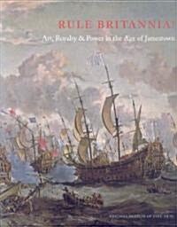 Rule Britannia!: Art, Royalty & Power in the Age of Jamestown (Paperback)