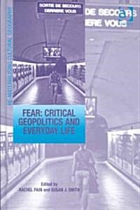 Fear: Critical Geopolitics and Everyday Life (Hardcover)
