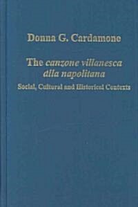 The Canzone Villanesca Alla Napolitana : Social, Cultural and Historical Contexts (Hardcover)