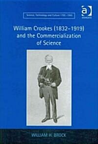 William Crookes (1832–1919) and the Commercialization of Science (Hardcover)