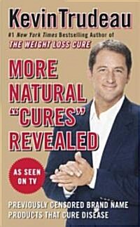 More Natural Cures Revealed: Previously Censored Brand Name Products That Cure Disease (Mass Market Paperback)