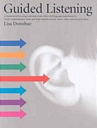 Guided Listening: A Framework for Using Read-Aloud and Other Oral Language Experiences to Build Comprehension Skills and Help Students R               (Paperback)