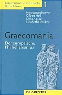 Graecomania: Der Europ?sche Philhellenismus (Hardcover)