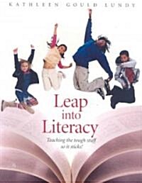 Leap Into Literacy: Teaching the Tough Stuff So It Sticks! (Paperback)