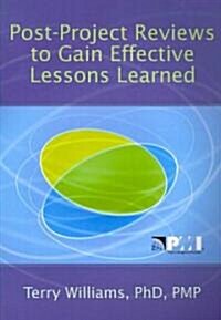Post-Project Reviews to Gain Effective Lessons Learned (Paperback)