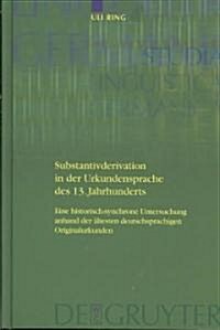 Substantivderivation in der Urkundensprache des 13. Jahrhunderts (Hardcover)