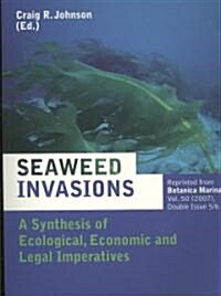 Seaweed Invasions: A Synthesis of Ecological, Economic and Legal Imperatives (Paperback)