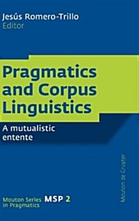 Pragmatics and Corpus Linguistics: A Mutualistic Entente (Hardcover)