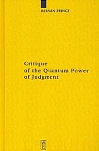 Critique of the Quantum Power of Judgment: A Transcendental Foundation of Quantum Objectivity (Hardcover, Reprint 2011)
