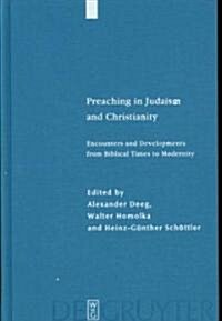 Preaching in Judaism and Christianity: Encounters and Developments from Biblical Times to Modernity (Hardcover)