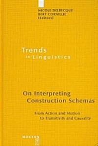 On Interpreting Construction Schemas: From Action and Motion to Transitivity and Causality (Hardcover)