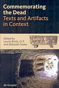 Commemorating the Dead: Texts and Artifacts in Context. Studies of Roman, Jewish and Christian Burials (Hardcover)