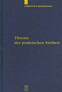 Theorie Der Praktischen Freiheit (Hardcover)