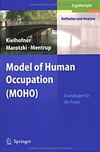 Model of Human Occupation (Moho): Grundlagen F? Die Praxis (Paperback, 2005)