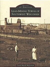 Lead Mining Towns of Southwest Wisconsin (Paperback)