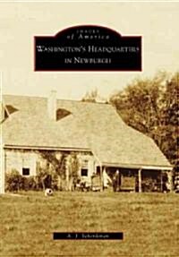 Washingtons Headquarters in Newburgh (Paperback)
