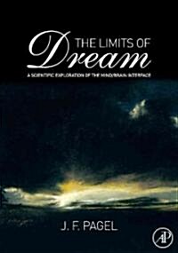 The Limits of Dream: A Scientific Exploration of the Mind / Brain Interface (Hardcover)