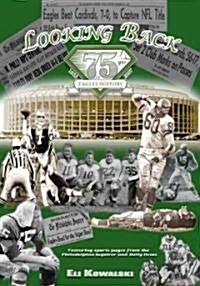 Looking Back 75 Years of Eagles History (Paperback, Signed)