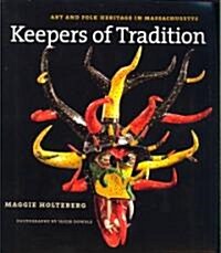 Keepers of Tradition: Art and Folk Heritage in Massachusetts (Paperback)