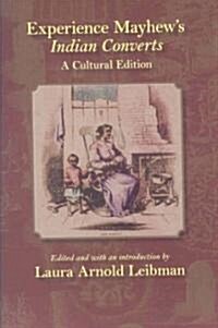 Experience Mayhews Indian Converts: A Cultural Edition (Paperback)