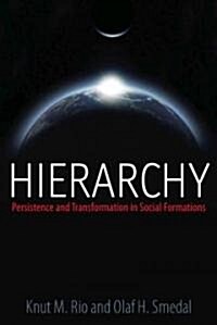 Hierarchy : Persistence and Transformation in Social Formations (Hardcover)