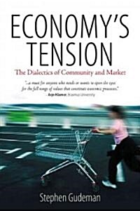 Economys Tension : The Dialectics of Community and Market (Hardcover)